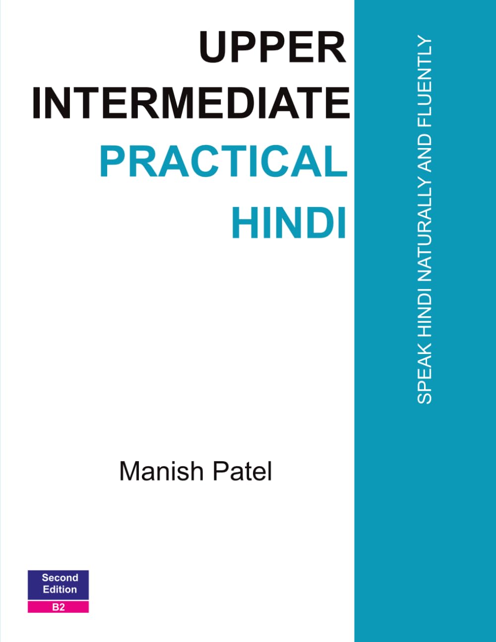 Upper Intermediate Practical Hindi: Speak Hindi Naturally and Fluently: 5
