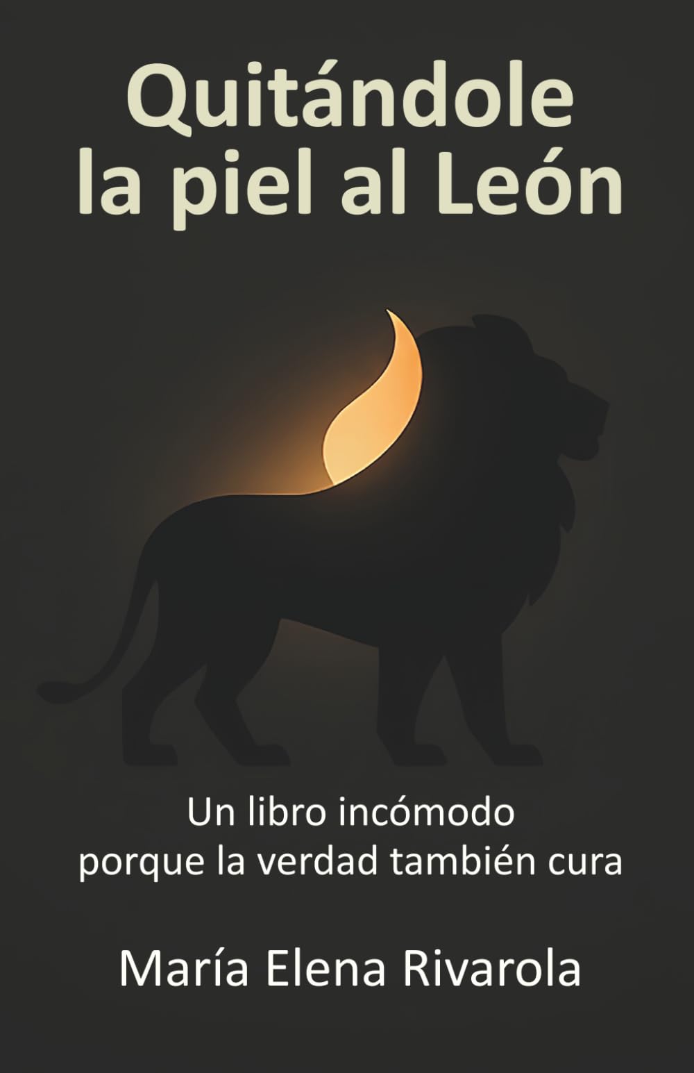 Quitándole la piel al León: Un libro incómodo porque la verdad también cura