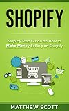 Shopify: Step by Step Guide on How to Make money Selling on Shopify (English Edition)