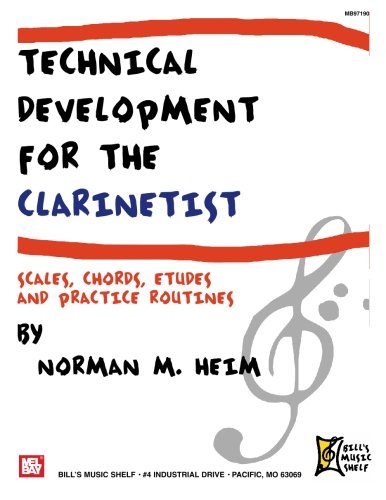 Technical Development for the Clarinetist: Scales, Chords, Etudes and Practice Routines