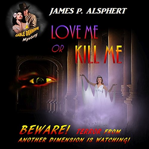Love Me or Kill Me The Cable Denning Mystery Series, Book 2 (Audible Audio Edition