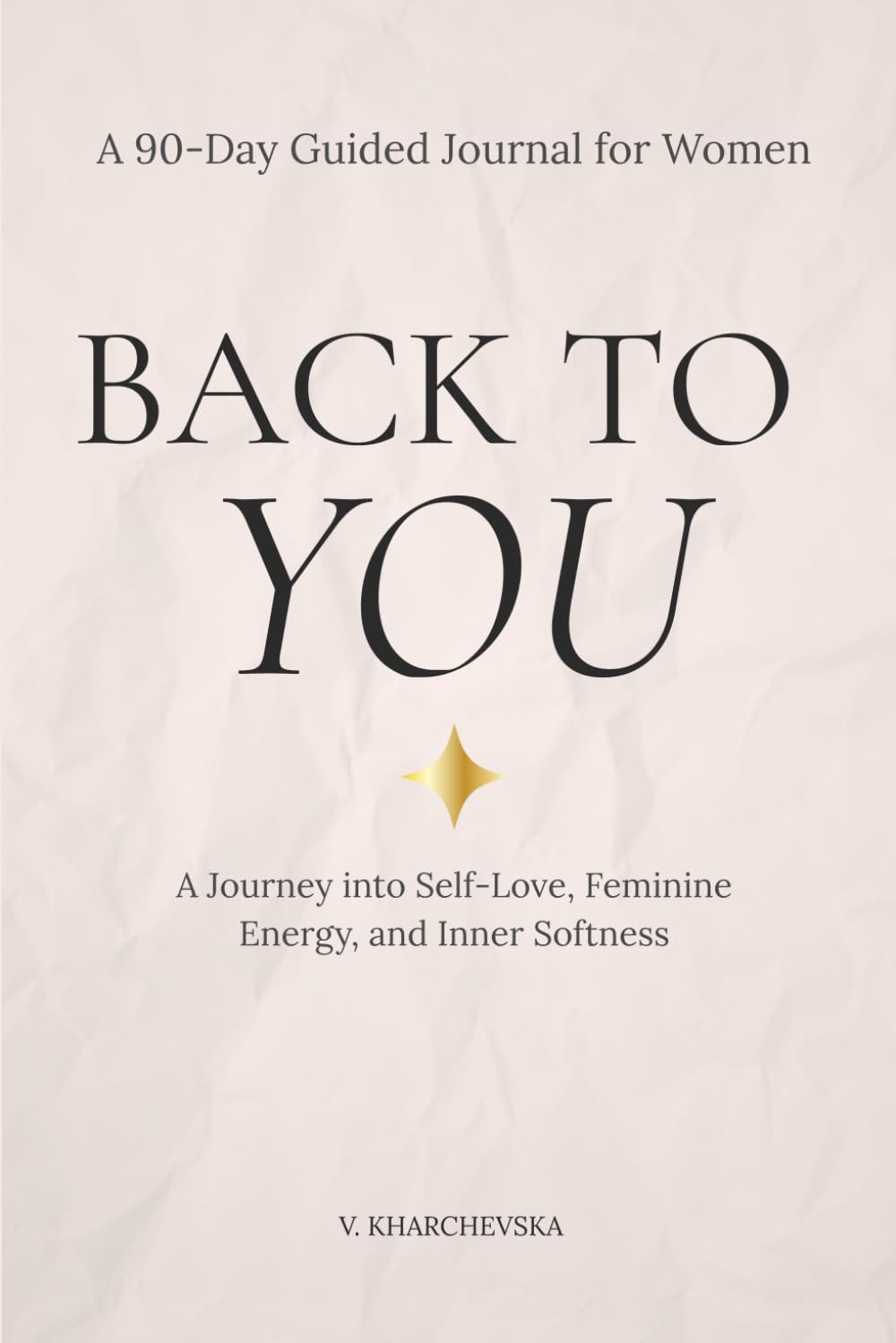 BACK TO YOU: A 90-Day Guided Journal for Women to Reconnect with Self-Love, Feminine Energy, Emotional Healing, and Inner Softness      Paperback – November 28, 2025