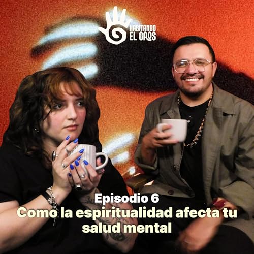 Como la espiritualidad afecta tu salud mental 🫨 Ep 6 @ohtlicaminodelnorte y Cham&aacute;n Obsidiana
