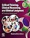 Critical Thinking, Clinical Reasoning, and Clinical Judgment: A Practical Approach