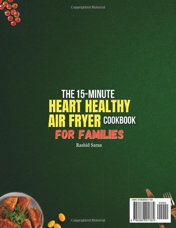 The 15-Minute Heart-Healthy Air Fryer Cookbook for Families: Lots of Fast, Tasty, and Low-Sodium Recipes to Lower Cholesterol Naturally, Improve Heart Health, and Lose Weight Without Giving Up Flavor image 2 of 2 B0FG7BRL7K
