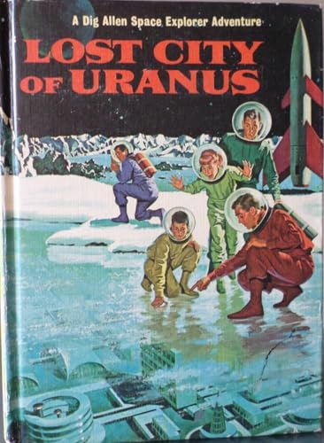 Lost City of Uranus (Dig Allen Space Explorer Adventure)