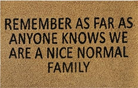 Doormat 60cm x 40cm - 'Remember As Far As Anyone Knows We are A Nice Normal Family' - Durable, Non-Slip, Eco-Friendly, Absorbent Coir Mat for Indoor/Outdoor