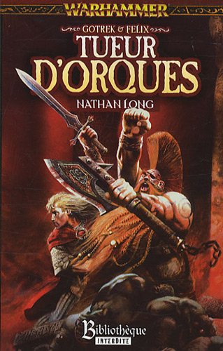 Télécharger Gotrek et Félix : Tueur d'orques Livre eBook France