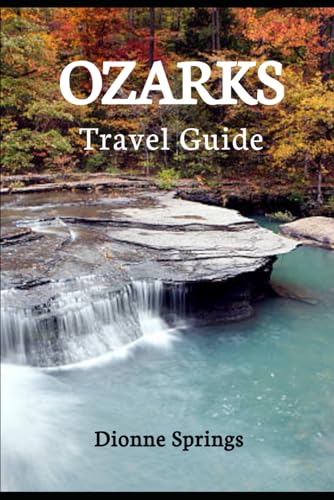 Ozarks Travel Guide: Discover the Hidden Treasures...