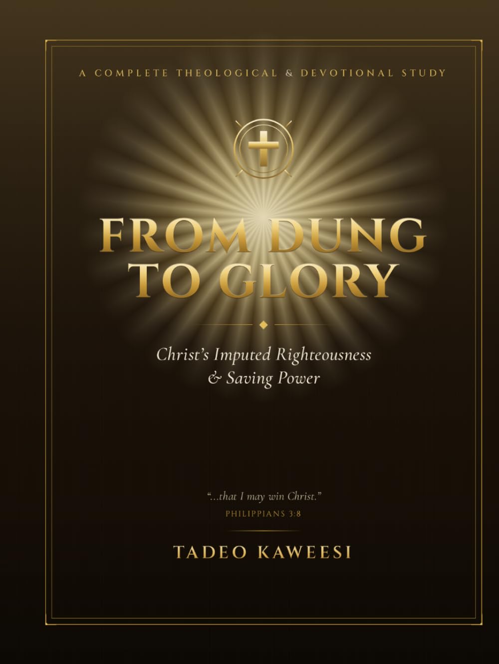 From Dung to Glory: Christ's Imputed Righteousness and Saving Power (Knowing Jesus Christ, His Grace and Saving Power)