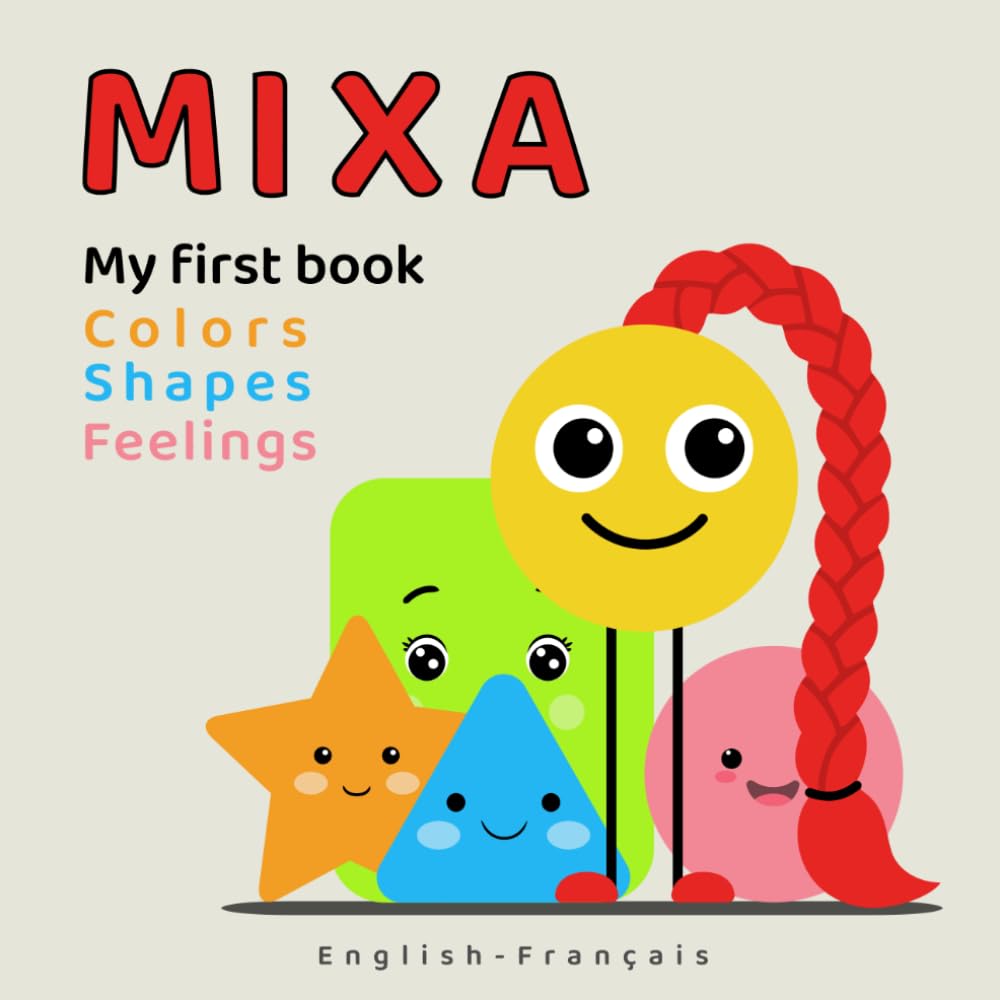 My First Book: Colors,Shapes and Feelings, A Bilingual Book for Toddlers: English - French Edition