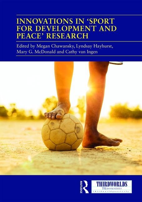 Innovations in 'Sport for Development and Peace' Research (ThirdWorlds)      1st Edition