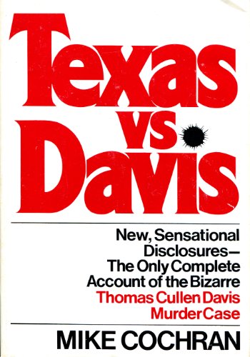 Texas vs. Davis: The Only Complete Account of the Bizarre Thomas Cullen Davis Murder Case