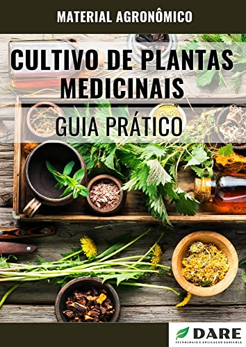 CULTIVO DE PLANTAS MEDICINAIS : Guia Prático