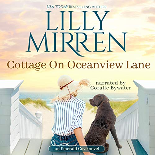 Cottage on Oceanview Lane Emerald Cove, Book 1 (Audible Audio Edition) Lilly Mirren, Coralie