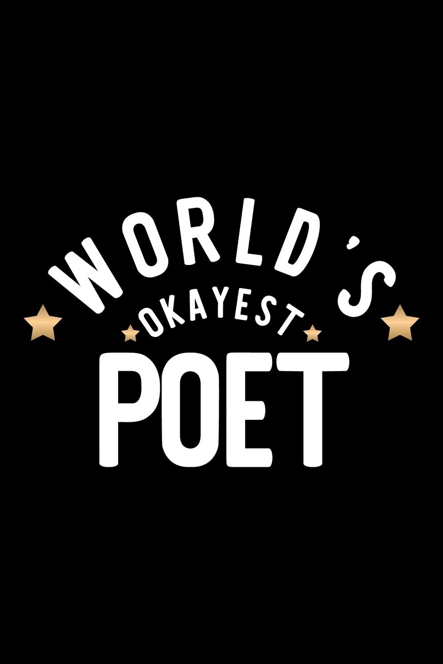 World's Okayest Poet: Nice Notebook for Poet | Funny Christmas Gift Idea for Poet | Poet Journal | 100 pages 6x9 inches