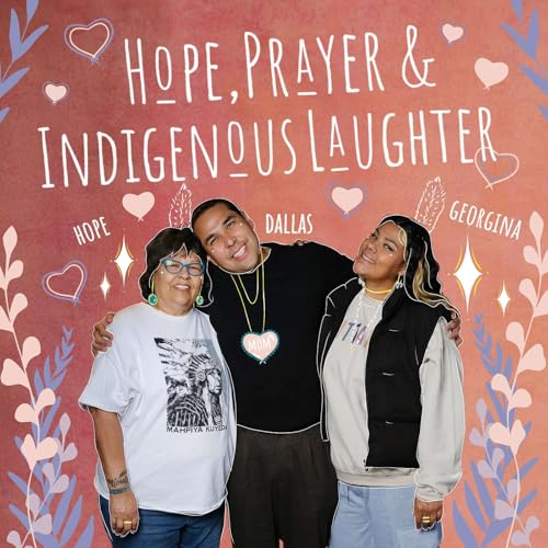 Hope, Prayer & Indigenous Laughter