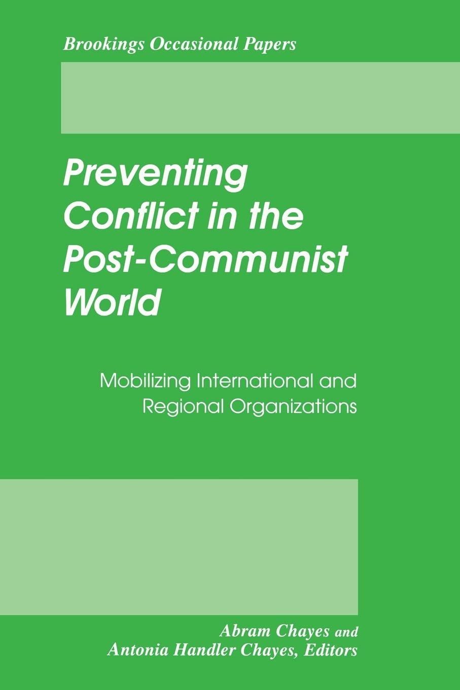 Preventing Conflict in the Post-Communist World: Mobilizing International and Regional Organizations (Brookings Occasional Papers)