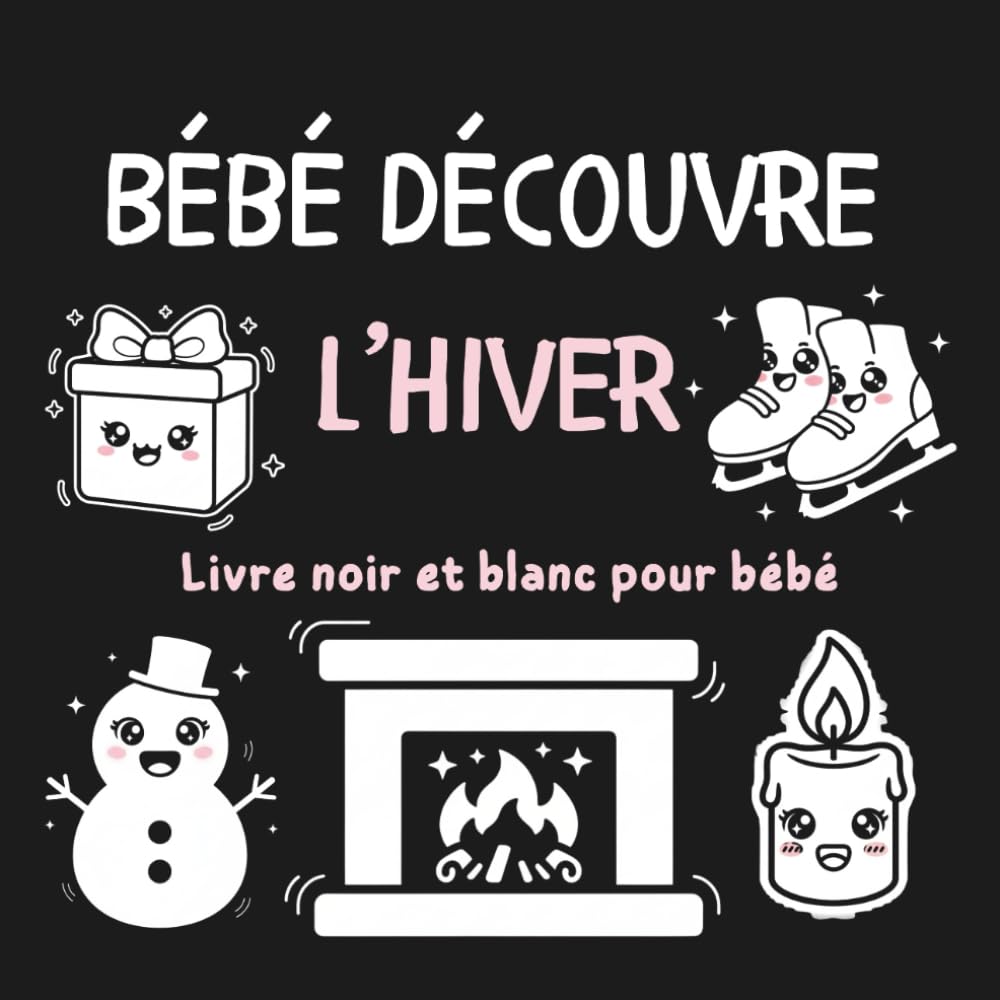 Bébé découvre l’hiver – Livre noir et blanc pour bébé : Livre d’éveil visuel Montessori – Contraste noir et blanc, imagier pour la stimulation de bébé 0 -12 mois, nouveau-nés et nourrissons