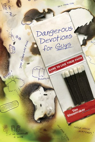 Dangerous Devotions for Guys: Dare to Live Your Faith