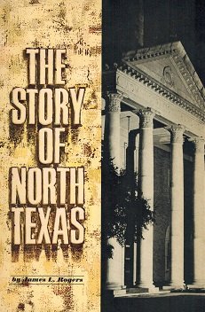The Story of North Texas: From Texas Normal, 1890 to North Texas State University, 1965