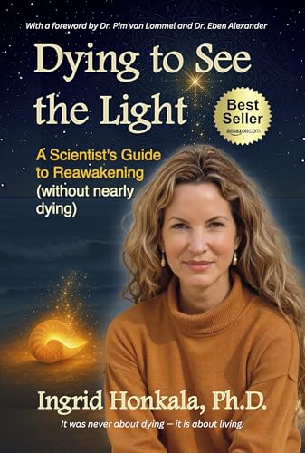 Dying to See the Light: A Scientist's Guide to Reawakening (Without Nearly Dying)