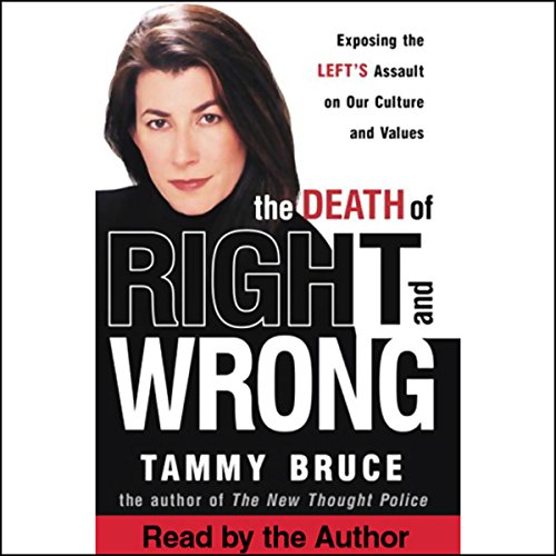 The Death of Right and Wrong by Tammy Bruce
