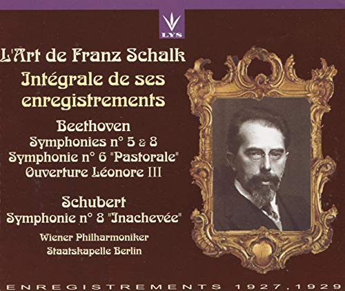 L'Art de Franz Schalk - Complete Recordings - Beethoven: Symphony No. 5 Op. 67 (Vienna Philharmonic, recorded 1929); Leonore Overture III Op. 27a (recorded 1928); Symphony No. 6 Op. 68 (Vienna Philharmonic, recorded 1928); Symphony No. 8 Op. 93 (