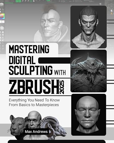 Mastering Digital Sculpting with ZBrush 2025: Everything You Need to Know From Basics to Masterpieces