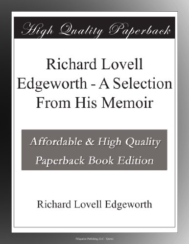 Richard Lovell Edgeworth - A Selection From His Memoir
