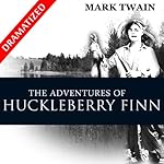 Cover of The Adventures of Huckleberry Finn (Dramatized)