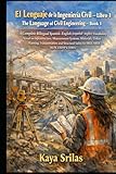 El Lenguaje de la Ingenier&Atilde;&shy;a Civil  Libro 1 / The Language of Civil Engineering  Book 1: Bilingual SpanishEnglish Vocabulary Novel on Urban ... & Reading Comprehension) (Spanish Edition)