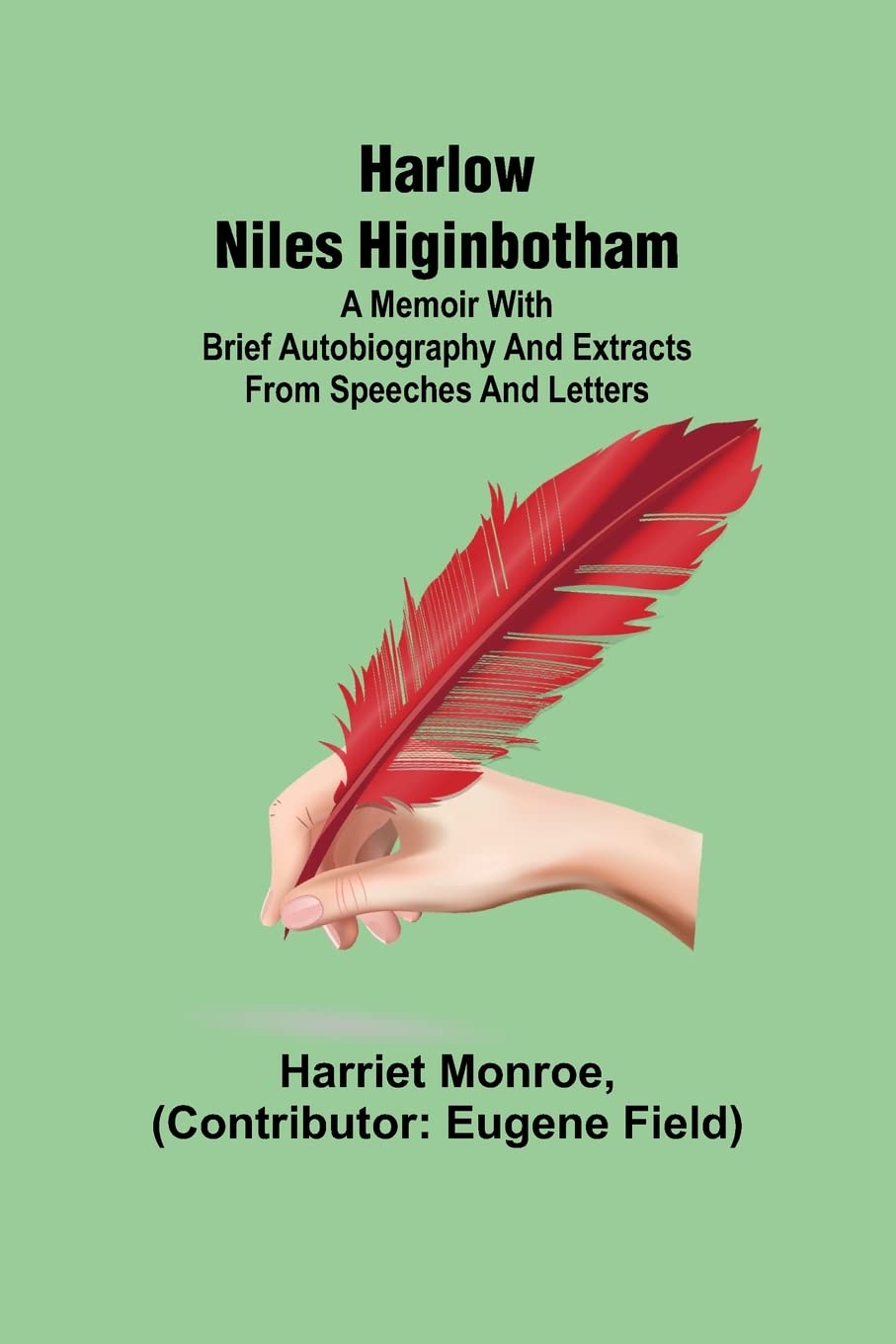 Harlow Niles Higinbotham; A memoir with brief auto