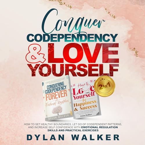 Conquer Codependency &amp;amp; Love Yourself (2 in 1) by Dylan Walker episode artwork