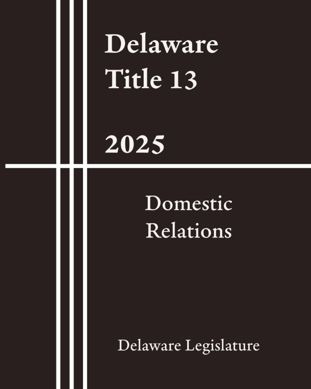 Delaware Title 13 - Domestic Relations 2025