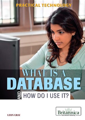 Buy What Is a Database and How Do I Use It?: 6 (Practical Technology ...