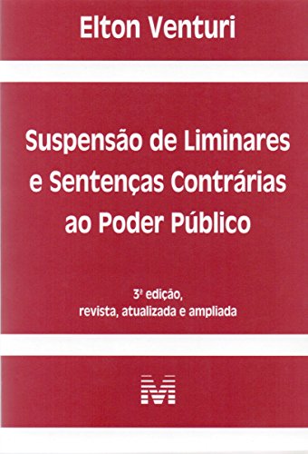 Suspensão de liminares e sentenças contrárias ao poder público - 3 ed./2017