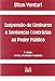 Suspensão de liminares e sentenças contrárias ao poder público - 3 ed./2017