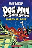 Dog Man: The Scarlet Shedder: A Graphic Novel (Dog Man #12): From the Creator of Captain Underpants