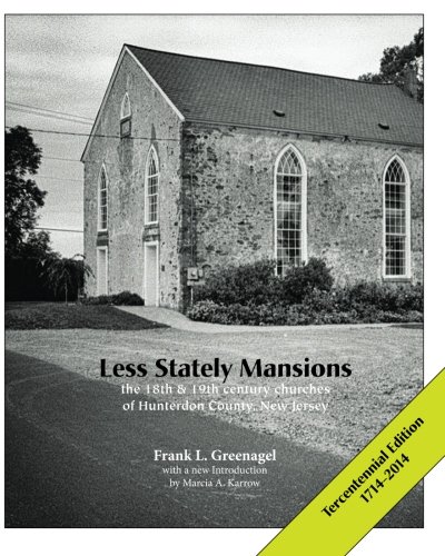 Less Stately Mansions: the 18th and 19th century churches of Hunterdon County