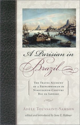A Parisian in Brazil: The Travel Account of a Frenchwoman in Nineteenth-Century Rio de Janeiro (Latin American Silhouettes)