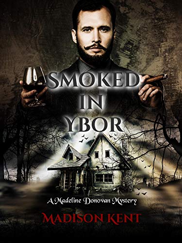 Smoked in Ybor (Madeline Donovan Mysteries Book 9)