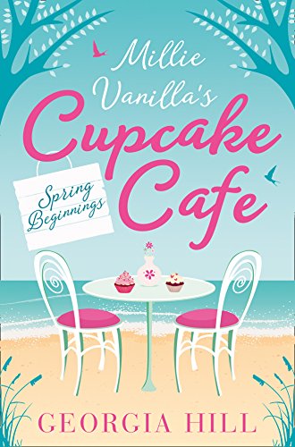 Spring Beginnings: A Cosy Contemporary Romance Set in a Charming Seaside Town (Millie Vanilla’s Cupcake Café Book 1)