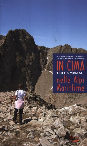 Télécharger In cima. 100 normali nelle Alpi Marittime PDF