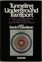 Tunneling and Underground Transport: Future Developments in Technology, Economics, and Policy 0444011307 Book Cover