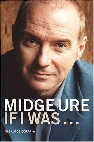 Midge Ure, If I Was...: The Autobiography