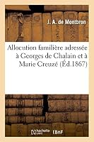 Allocution Familière Adressée À Georges de Chalain Et À Marie Creuzé, Au Moment de Leur Mariage 2013513488 Book Cover