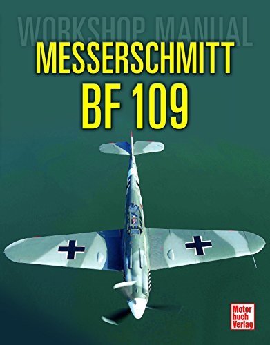 Messerschmitt Bf 109: Workshop Manual Messerschmitt Bf 109: Workshop Manual