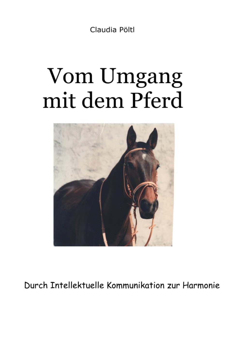 Vom Umgang mit dem Pferd: Durch intellektuelle Kommunikation zur Harmonie