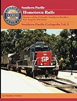 Hometown Rails: Stories of the Friendly Southern Pacific's Los Angeles Division (Southern Pacific Cyclopedia) 1935881965 Book Cover